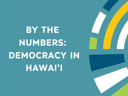By The Numbers: Democracy in Hawai'i
