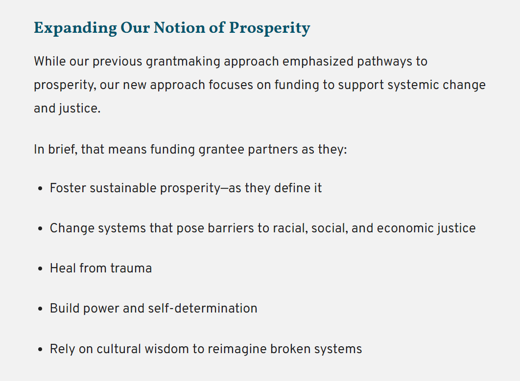 Expanding Our Notion of Prosperity While our previous grantmaking approach emphasized pathways to prosperity, our new approach focuses on funding to support systemic change and justice. See NWAF website for full text