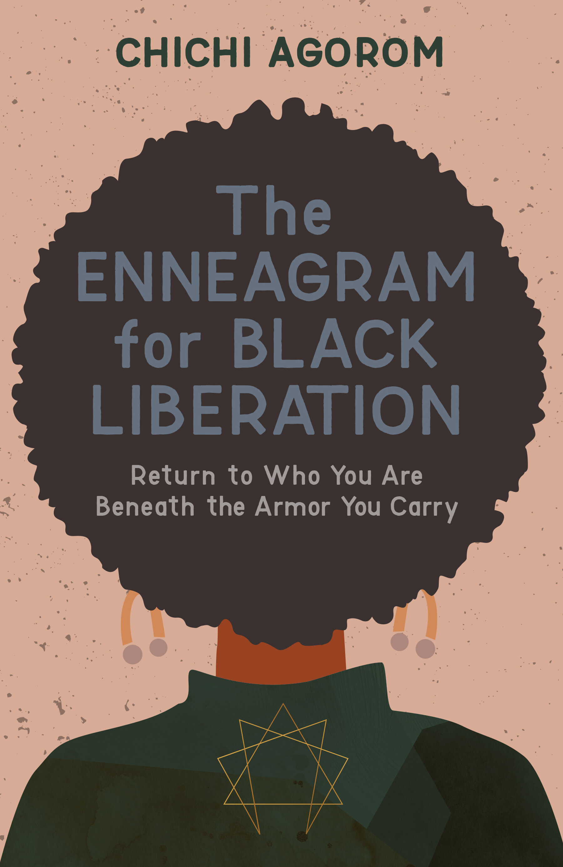 Book Cover for The Enneagram for Black Liberation: Return to Who You Are Beneath the Armor Your Carry by Chichi Agorom 