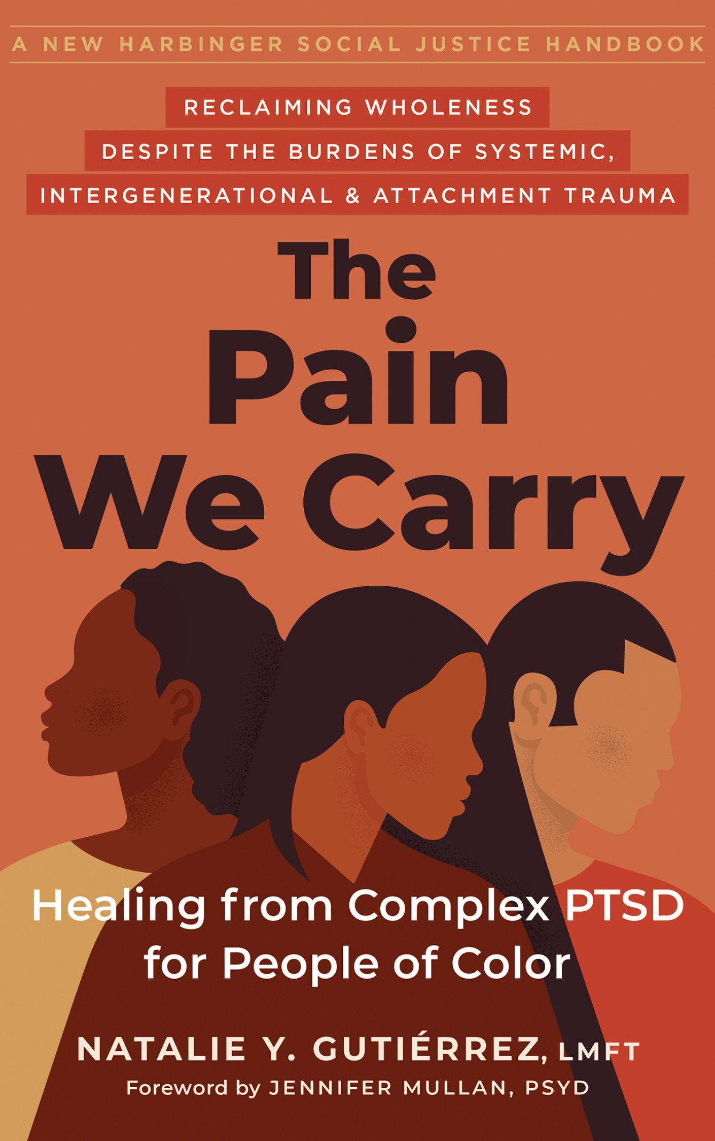 Book cover for The Pain We Carry: Healing from Complex PTSD for People of Color by Natalie Y. Gutiérrez LMFT and Jennifer Mullan PsyD