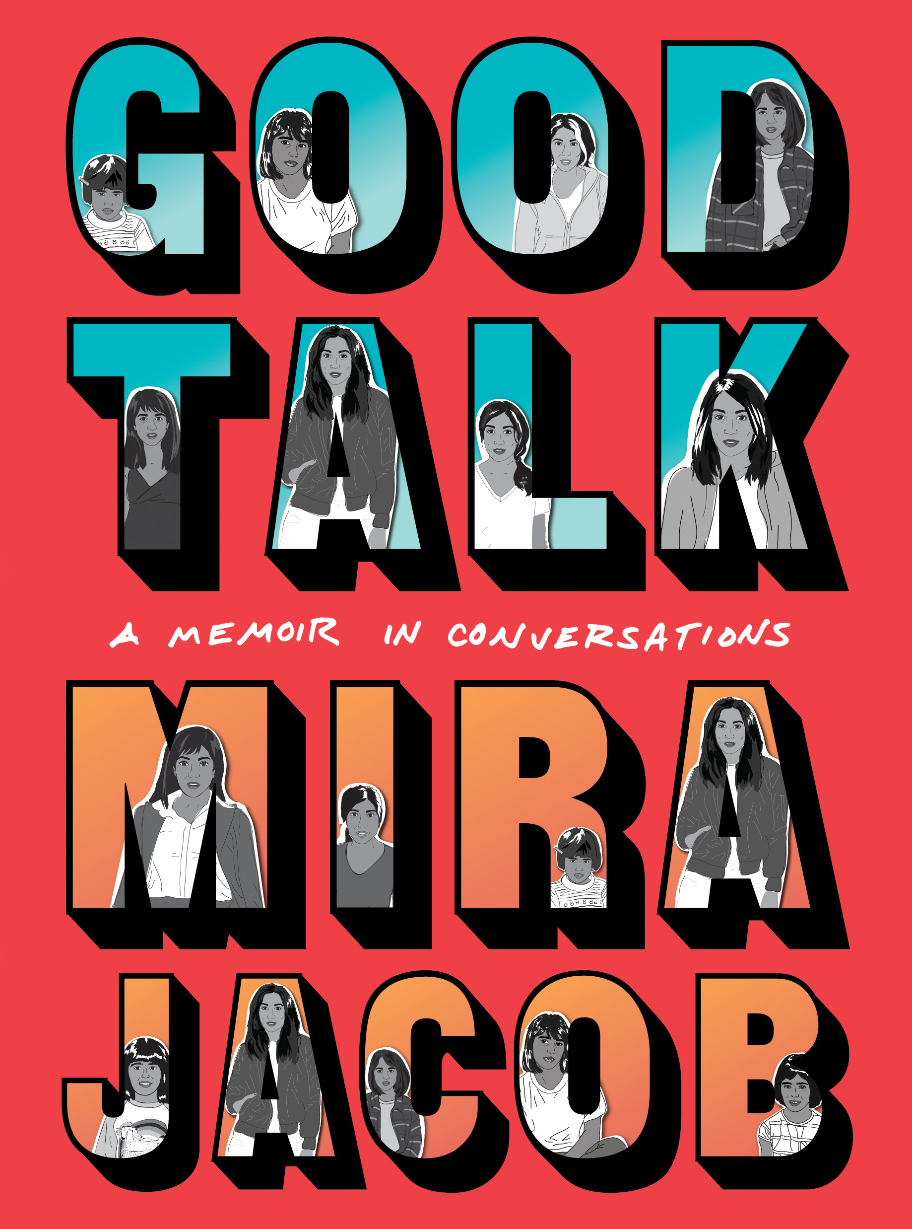 Book cover for “Good Talk: A Memoir in Conversations” by Mira Jacob, featuring bold oversized lettering filled with black-and-white illustrated portraits on a bright red background.