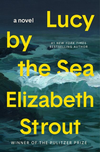 Book cover for “Lucy by the Sea” by Elizabeth Strout, featuring large yellow title and author text over a dark painted seascape with waves and rocky shoreline.