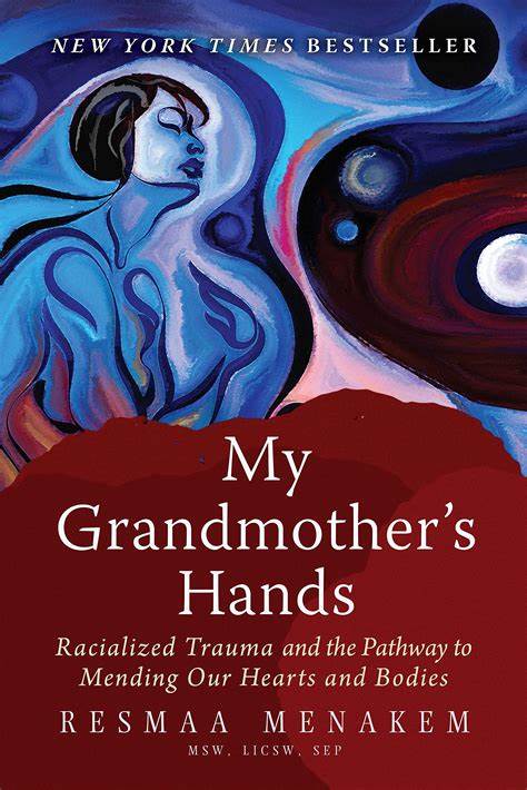 Book cover for “My Grandmother’s Hands: Racialized Trauma and the Pathway to Mending Our Hearts and Bodies” by Resmaa Menakem, featuring an abstract blue-toned figure beneath a swirling night sky above a deep red title block.
