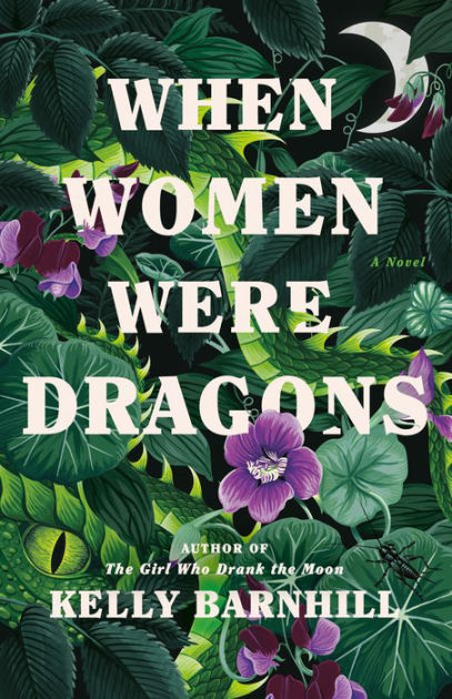 Book cover for “When Women Were Dragons” by Kelly Barnhill, featuring lush green tropical leaves and purple flowers with large white title text layered over the foliage.
