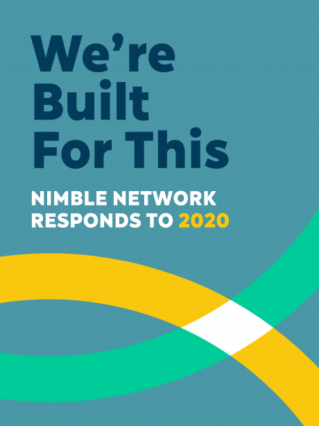 Cover image for report entitled We're Built for This: Nimble Network Responds to 2020. Graphic grey-blue background with title in dark blue and white; across the bottom section two arches in yellow and aqua intersect to form a white diamond.
