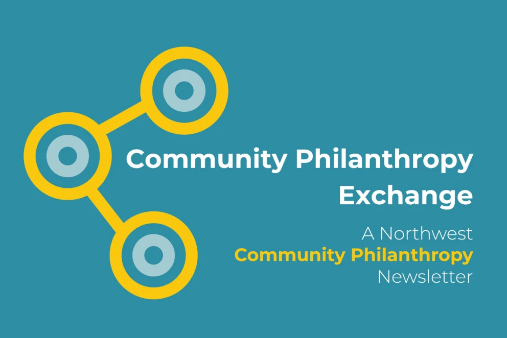 Community Philanthropy Exchange: A Northwest Community Philanthropy Newsletter
