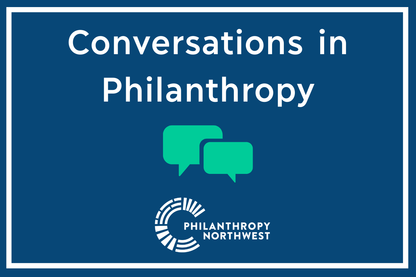Conversations in Philanthropy Graphic with two green speech bubbles 