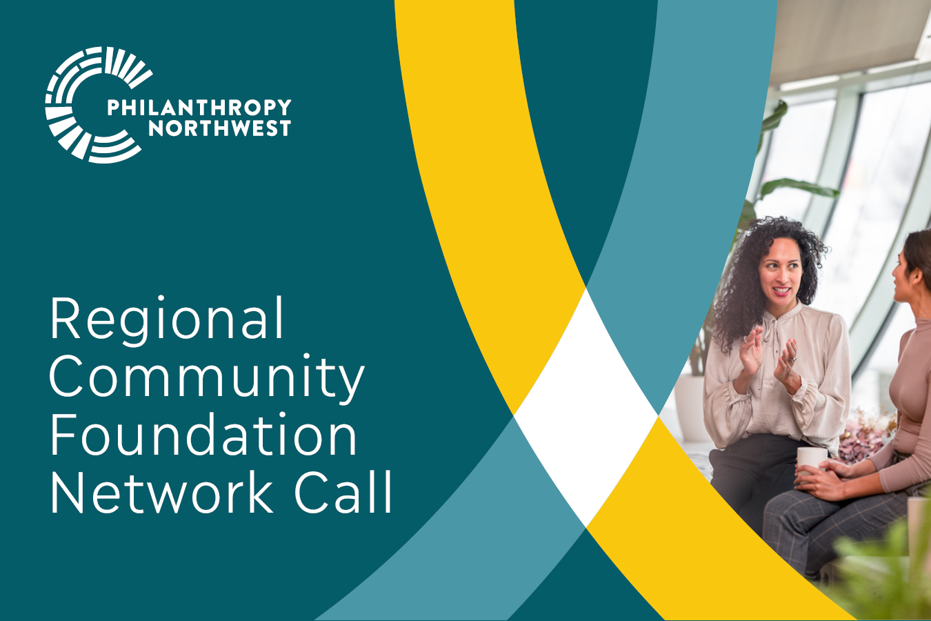 Event banner that says "Regional Community Foundation Network Call." Graphic ocean-blue background with title in white; across the bottom section two arches in yellow and river-blue intersect to form a white diamond. Photo: two women talking