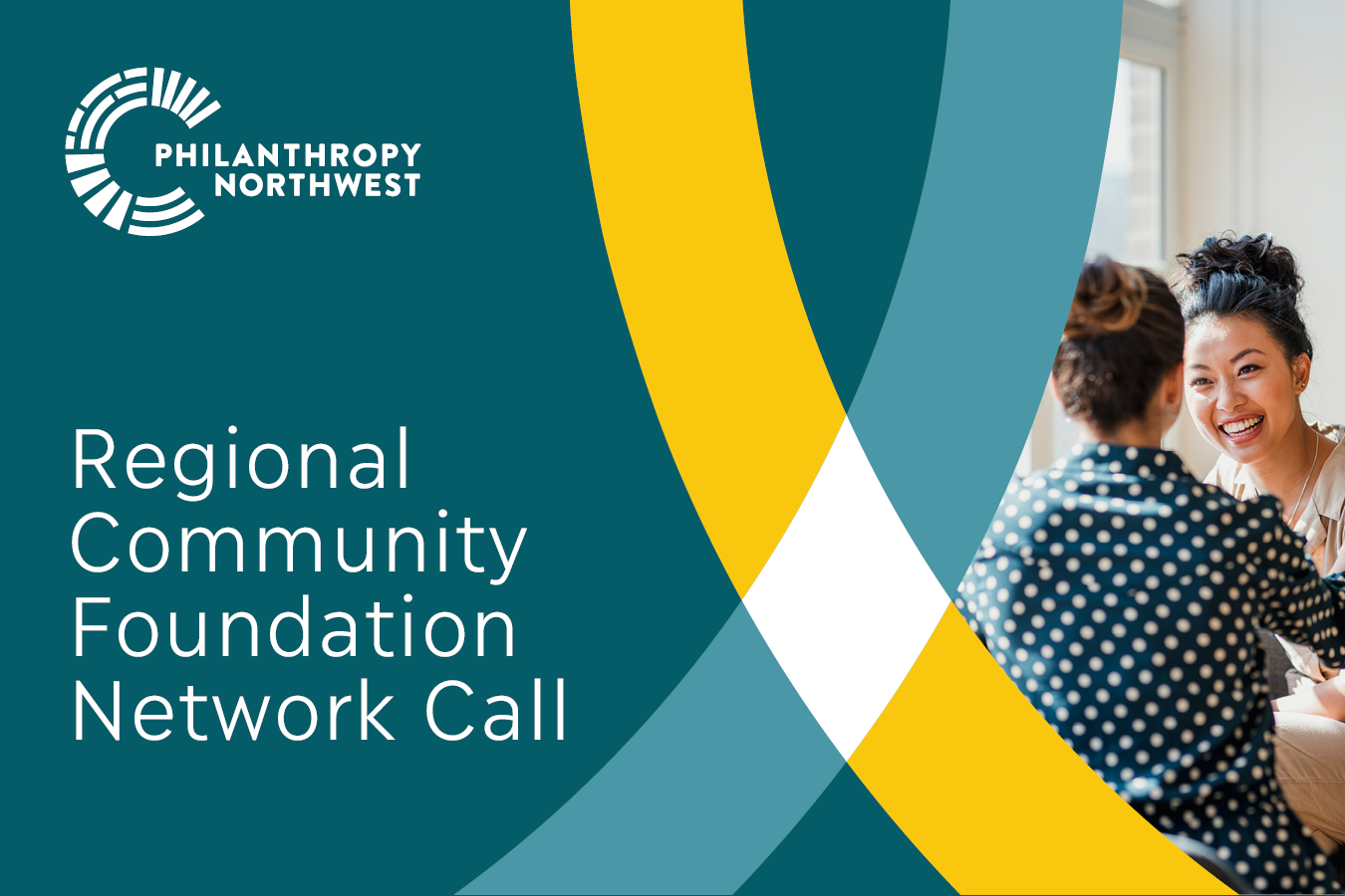 Event banner that says "Regional Community Foundation Network Call." Graphic ocean-blue background with title in white; across the bottom section two arches in yellow and river-blue intersect to form a white diamond. Photo: two women coworkers laughing.