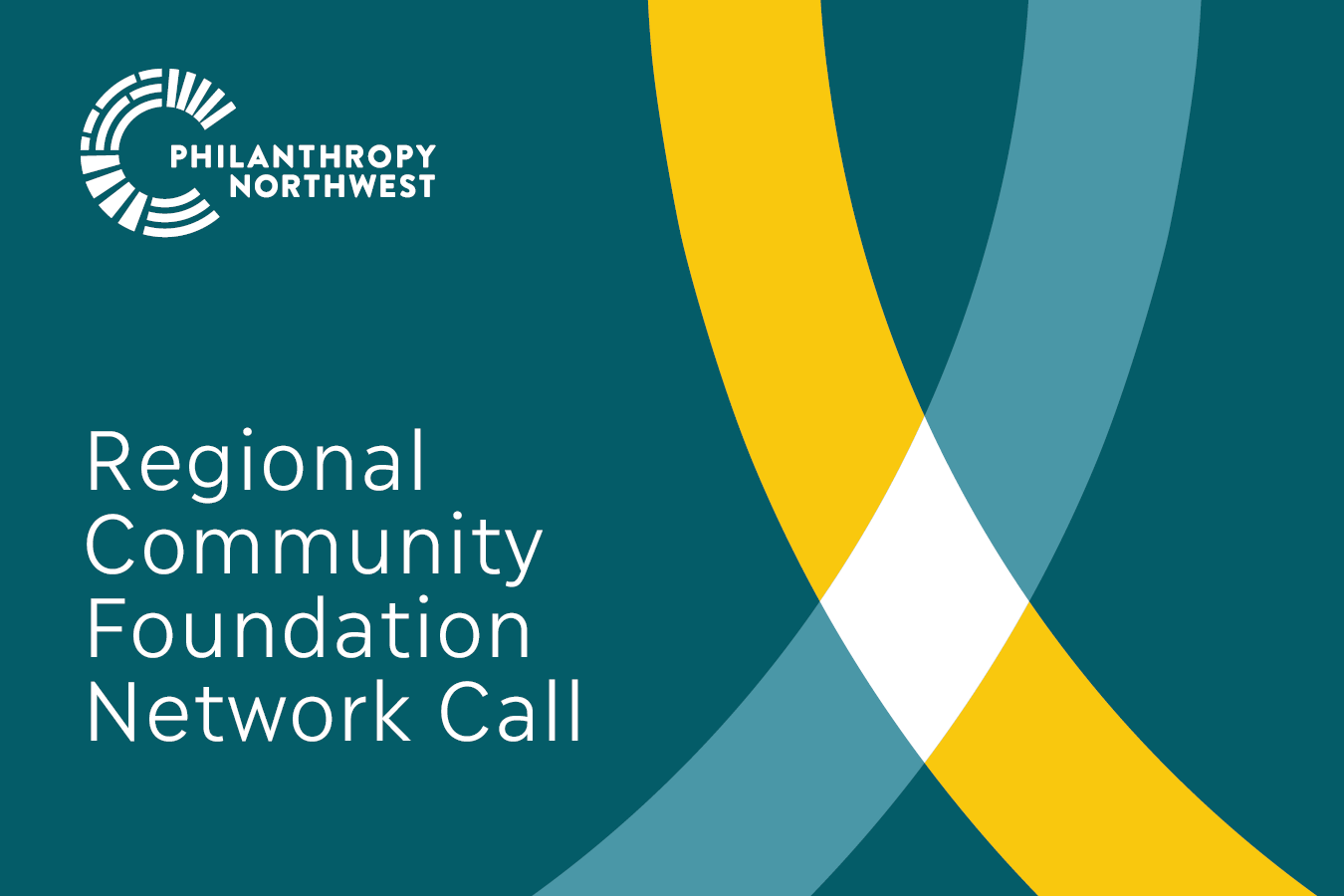 Event banner that says "Regional Community Foundation Network Call." Graphic ocean-blue background with title in white; across the bottom section two arches in yellow and river-blue intersect to form a white diamond.
