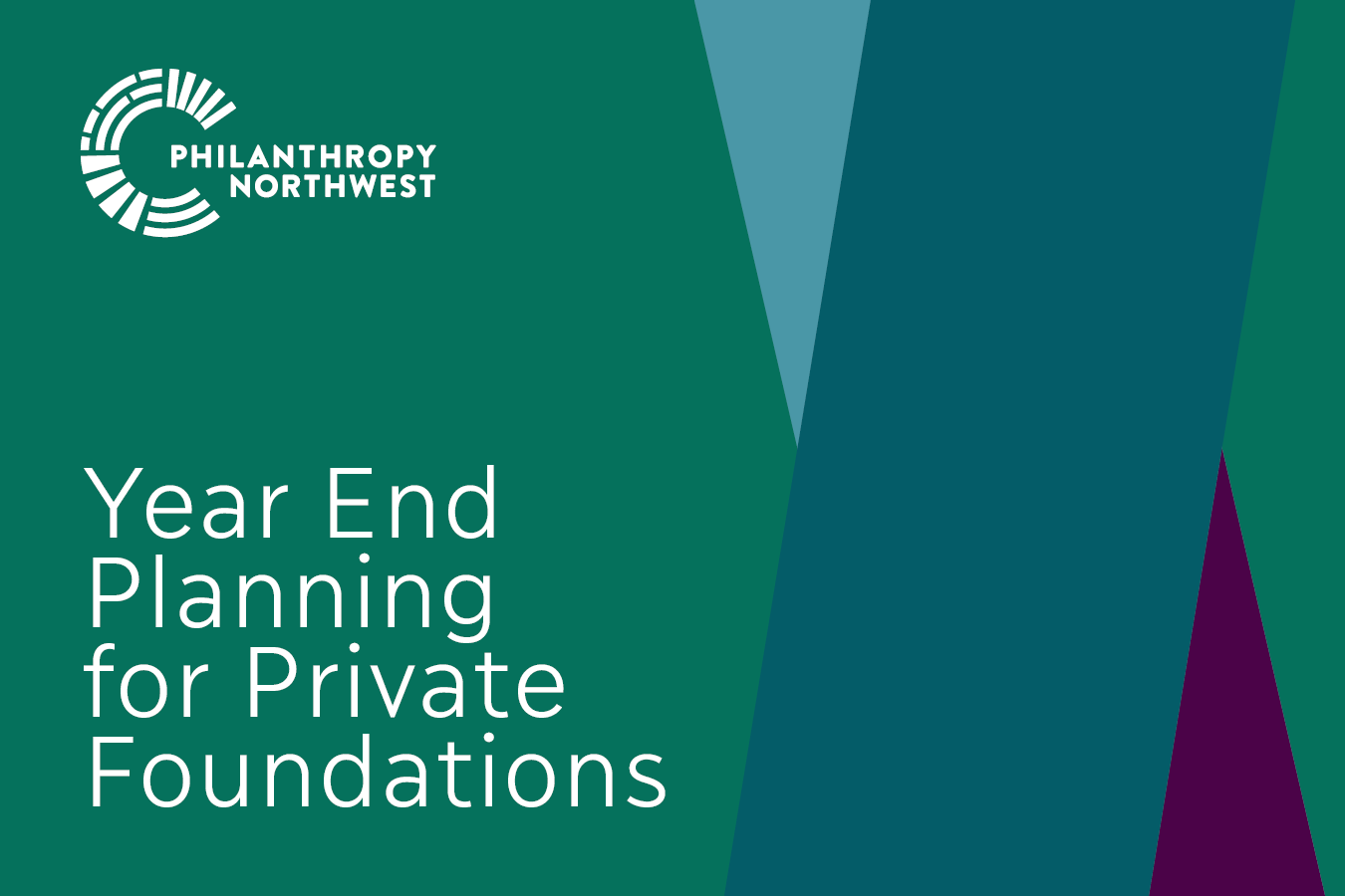 Pine green graphic that says "Year End Planning for Private Foundations" and has ocean blue, river blue and plum purple swooshes on the right side