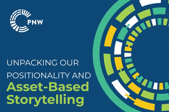 Blueberry graphic with a white PNW logo in the top left corner that says "Unpacking Our Positionality and Asset-Based Storytelling." on the right there are various emerald, white, lime green and dandelion yellow rectangular shapes with some connecting