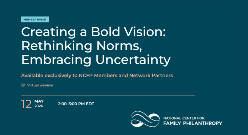 Graphic promoting a National Center for Family Philanthropy member webinar titled “Creating a Bold Vision: Rethinking Norms, Embracing Uncertainty.” The teal background features the event details: Virtual webinar on May 12, 2026, from 2:00–3:00 PM EDT. A small location pin icon indicates it is virtual. The National Center for Family Philanthropy logo appears at the bottom right.