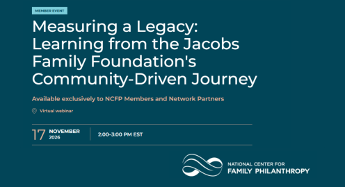 Graphic for the National Center for Family Philanthropy member event “Measuring a Legacy: Learning from the Jacobs Family Foundation’s Community-Driven Journey,” a virtual webinar on November 17, 2026, from 2–3 p.m. EST, available exclusively to NCFP members and network partners.
