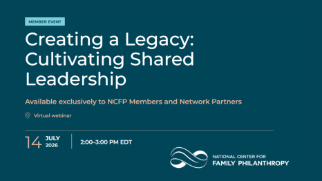 Graphic promoting a National Center for Family Philanthropy member webinar titled “Creating a Legacy: Cultivating Shared Leadership.” The event is a virtual webinar available exclusively to NCFP members and network partners. It takes place on July 14, 2026, from 2:00–3:00 PM EDT. The bottom right features the National Center for Family Philanthropy logo.