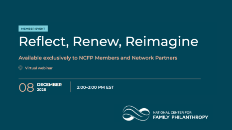 Graphic promoting the National Center for Family Philanthropy member webinar “Reflect, Renew, Reimagine,” scheduled for December 8, 2026, from 2–3 p.m. EST. Teal background with event details and NCFP logo.
