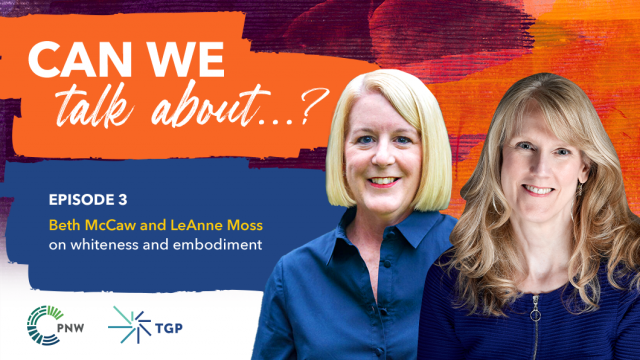 Can we talk about...? Episode 3 Beth McCaw and LeAnne Moss on whiteness and embodiment. Title and headshots of Beth and LeAnne against painted orange and purple background.