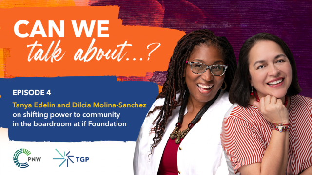 Can we talk about...? Episode 4. Tanya Edelin and Dilcia Molina-Sanchez on shifting power to community in the boardroom at if Foundation