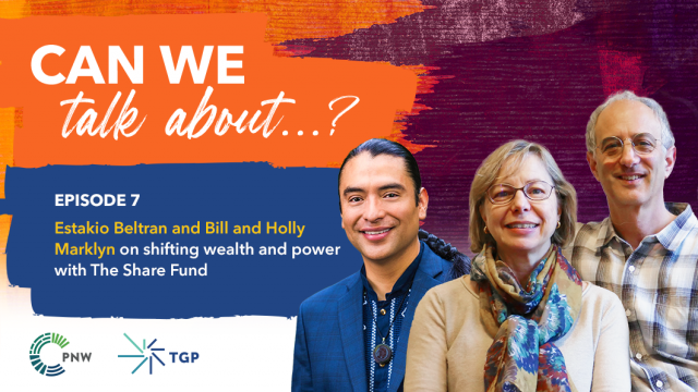Can We Talk About...? Episode 7 Estakio Beltran and Bill and Holly Marklyn on shifting wealth and power with The Share Fund