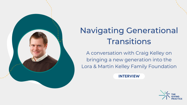 Featured image with headshot of Craig Kelley on left side. Title on right side reads "Navigating Generational Transitions: A conversation with Craig Kelley on bringing a new generation into the Lora  Martin Kelley Family Foundation."