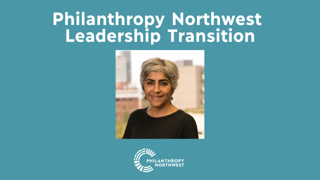 Philanthropy Northwest Leadership Transition graphic with a headshot of Kiran Ahuja at the center