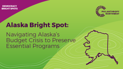 Graphic titled “Alaska Bright Spot: Navigating Alaska’s Budget Crisis to Preserve Essential Programs,” with a plum header labeled “Democracy Bright Spots,” Philanthropy Northwest branding, and a simple outline of Alaska over a grass-to-lime gradient background with contour lines.