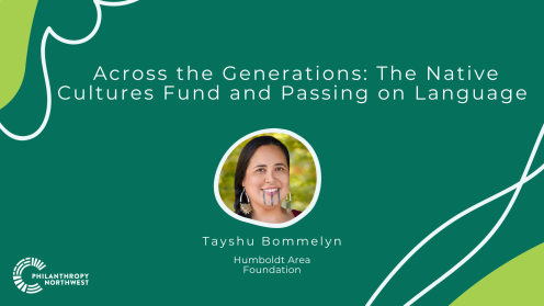 Graphic featuring a deep green background with abstract light green curved designs. Centered text reads: 'Across the Generations: The Native Culture Fund and Passing on Language.' Below the text is a circular portrait of Tayshu Bommellyn.