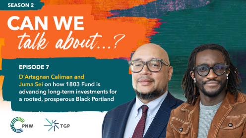 Promotional graphic for Season 2, Episode 7 of the "Can We Talk About...?" podcast by Philanthropy Northwest and The Giving Practice. The episode features D’Artagnan Caliman and Juma Sei discussing how 1803 Fund is advancing long-term investments for a