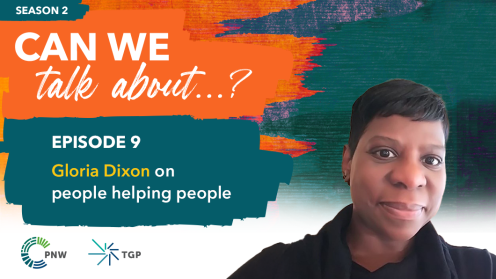 Promotional graphic for the podcast Can We Talk About…? Episode 9, featuring Gloria Dixon. The title appears on colorful painted blocks with text noting the episode focuses on helping people. Gloria Dixon’s headshot appears on the right, with PNW and TGP logos at the bottom.