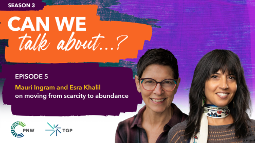 Promotional graphic for Season 3, Episode 5 of the Can We Talk About...? podcast by Philanthropy Northwest and The Giving Practice. The text reads: “Mauri Ingram and Esra Khalil on moving from scarcity to abundance.” The background features purple and orange.