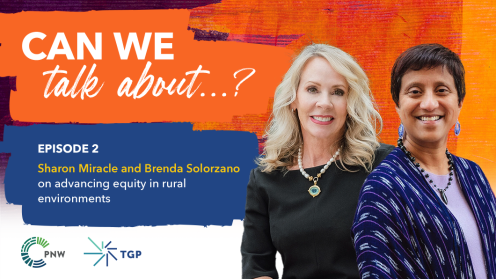 Can we talk about...? Episode 2. Sharon Miracle and Brenda Solorzano on advancing equity in rural environments 