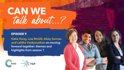 Featured Image: Orange painted background. Title text reading Can we talk about...? Episode 9. Katie Hong, Lisa McGill, Abby Sarmac and Lalitha Vaidyanathan on Moving Forward Together: Themes and highlights from season 1