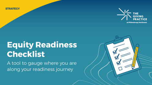 Graphic titled “Equity Readiness Checklist” with the subtitle “A tool to gauge where you are along your readiness journey.” The background is a blue gradient with a yellow swoosh at the top. On the right, there is an illustration of a clipboard with checkmarks and a pencil. The logo for The Giving Practice at Philanthropy Northwest appears in the upper right corner.