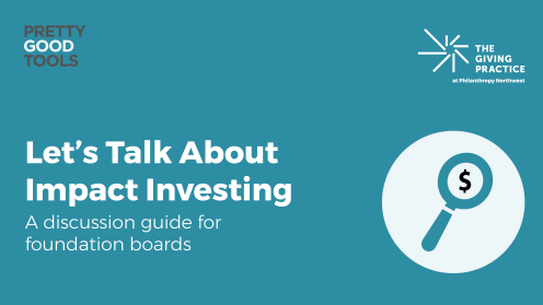 Cover photo with title, Let's Talk About Impact Investing: A discussion guide for foundation boards. Background is teal. In the top right corner is The Giving Practice's logo in white. In the bottom right is an icon of a magnifying glass with a dollar symbol in it.