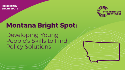 Graphic titled “Montana Bright Spot: Developing Young People’s Skills to Find Policy Solutions,” with a plum header labeled “Democracy Bright Spots,” Philanthropy Northwest branding, and a simple outline of Montana over a grass-to-lime gradient background with contour lines.