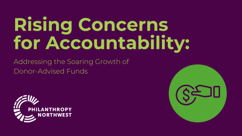 Graphic with a dark purple background displaying the title ‘Rising Concerns for Accountability: Addressing the Soaring Growth of Donor-Advised Funds.’ The Philanthropy Northwest logo appears on the lower left, and a green circle with a purple line icon of a hand holding a coin is on the right.