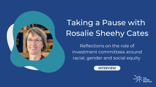 Graphic for an interview titled Taking a Pause with Rosalie Sheehy Cates: Reflections on the role of investment committees around racial, gender and social equity. Includes a headshot of Rosalie Sheehy Cates in a circular frame on the left and The Giving Practice logo on the right.