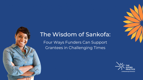 Blog graphic with the title “The Wisdom of Sankofa: Four Ways Funders Can Support Grantees in Challenging Times.” A smiling woman with short hair stands on the left. An orange and yellow sunburst motif appears on the right, with The Giving Practice at Philanthropy Northwest logo below.