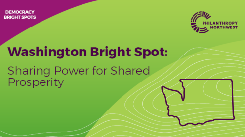 A grass and plum graphic titled “Washington Bright Spot: Sharing Power for Shared Prosperity.” The Philanthropy Northwest logo appears in the top right corner, and an outline of the state of Washington is featured against a topographic map-style background.