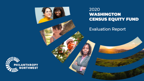 Resource graphic for 2020 Washington Census Equity Fund Evaluation Report. Dark blue background with white Philanthropy Northwest logo in bottom left corner, title in top right, and photography placed throughout.
