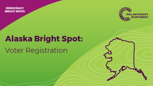 Graphic titled “Alaska Bright Spot: Voter Registration,” with a plum header labeled “Democracy Bright Spots,” Philanthropy Northwest branding, and a simple outline of Alaska over a grass-to-lime gradient background with contour lines.