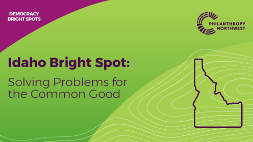 Graphic titled “Idaho Bright Spot: Solving Problems for the Common Good,” with a plum “Democracy Bright Spots” header, the Philanthropy Northwest logo in the top right, and an outline of Idaho on a grass-to-lime gradient background with contour lines.
