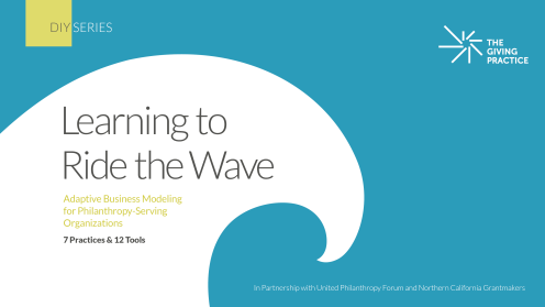 Graphic for Learning to Ride the Wave: Adaptive Business Modeling for Philanthropy-Serving Organizations — 7 Practices & 12 Tools. A large white wave shape rises into a teal background. “DIY Series” appears in a pale yellow box at top left, and The Giving Practice logo sits at top right. A small footer note reads “In partnership with United Philanthropy Forum and Northern California Grantmakers.”