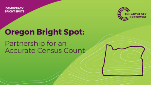 Graphic titled “Oregon Bright Spot: Partnership for an Accurate Census Count,” featuring Philanthropy Northwest branding, a plum header reading “Democracy Bright Spots,” and a simple outline of the state of Oregon over a grass-to-lime gradient background with contour lines.