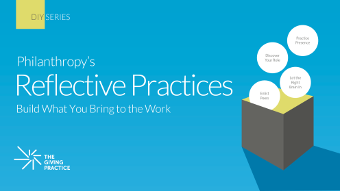 Graphic for Philanthropy’s Reflective Practices: Build What You Bring to the Work, part of the DIY Series. Set on a bright blue background with subtle horizontal bands. A yellow square label reads “DIY Series” in the top left. On the right, a gray cube with a yellow top holds floating white circles labeled “Discover Your Role,” “Enlist Peers,” “Let the Right Brain In,” and “Practice Presence.” The Giving Practice logo appears at the bottom left.