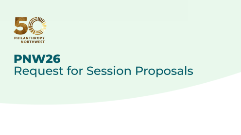 Graphic reading “PNW26 Request for Session Proposals” with a gold “50 Philanthropy Northwest” anniversary mark in the top left. Set on a soft sage green background with a curved light gray shape along the bottom, emphasizing the call for proposals.