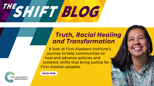 The Shift Blog: Truth Racial Healing and Transformation. A look at First Alaskans Institute's journey to bring their community to the precipice of truth and racial healing. With Ayyu Qassataq headshot