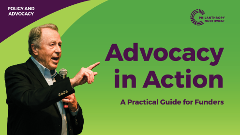 Graphic with a green background and purple accents, titled “Advocacy in Action: A Practical Guide for Funders.” A man on the left speaks into a microphone and points, with “Policy and Advocacy” text in the top left and the Philanthropy Northwest logo in the top right.