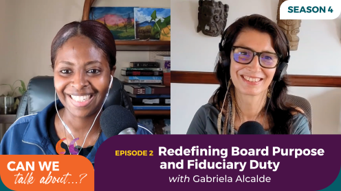 Season 4, Episode 2 graphic for the “Can We Talk About...?” podcast featuring Mares Asfaha and Gabriela Alcalde smiling during a video conversation with microphones. Text reads, “Redefining Board Purpose and Fiduciary Duty with Gabriela Alcalde.”