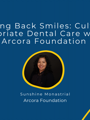 Blueberry blue graphic with dandelion yellow and ube purple blob shapes in the corners. The title reads "Bringing Back Smiles: Culturally Appropriate Dental Care with the Arcora Foundation". Headshot for Sunshine Monastrial is in the center.